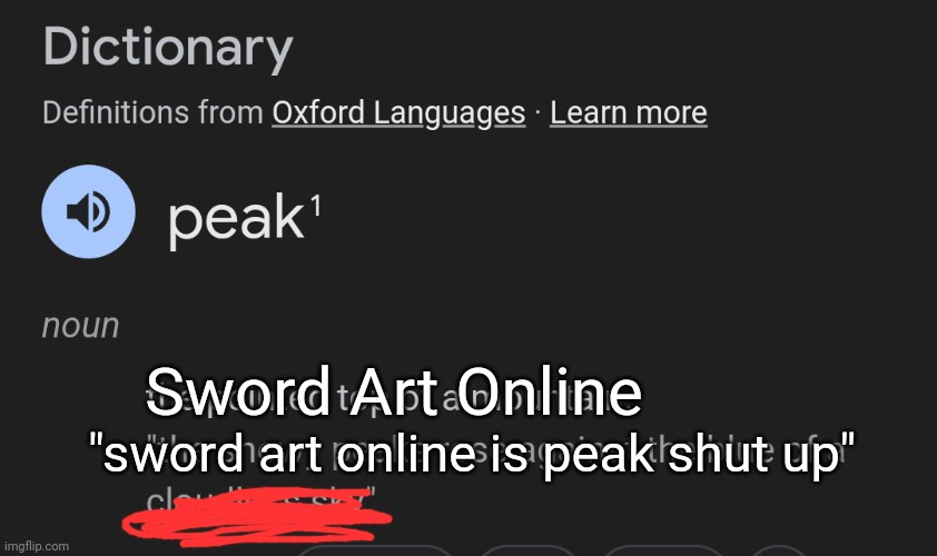 yes | Sword Art Online; "sword art online is peak shut up" | image tagged in yes | made w/ Imgflip meme maker