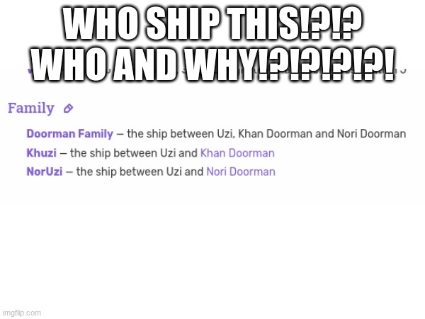 WHO SHIP THIS!?!? WHO AND WHY!?!?!?!?! | made w/ Imgflip meme maker