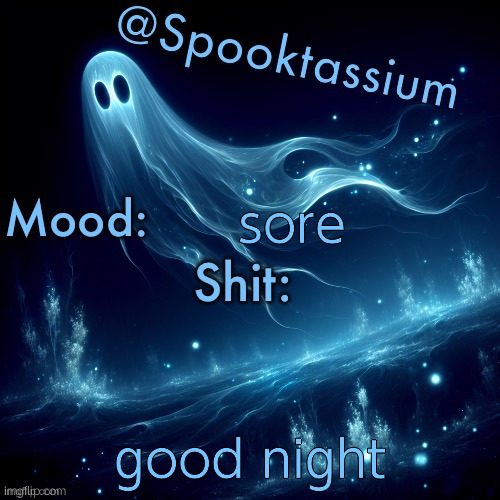 Spooktassium’s Spooky month temp | sore; good night | image tagged in spooktassium s spooky month temp | made w/ Imgflip meme maker