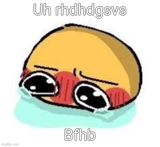 amb shamb bbbmba | Uh rhdhdgsvs; Bfhb | image tagged in amb shamb bbbmba | made w/ Imgflip meme maker