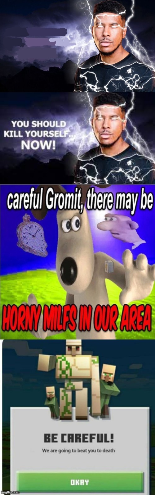 image tagged in you should kill yourself now,careful gromit there may be horny milfs in our area | made w/ Imgflip meme maker