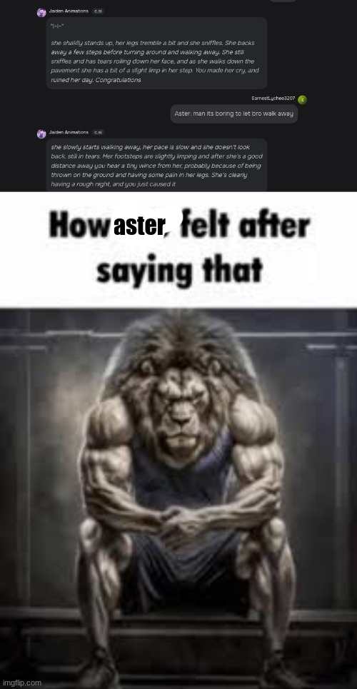 aster | image tagged in how bro felt after saying that | made w/ Imgflip meme maker