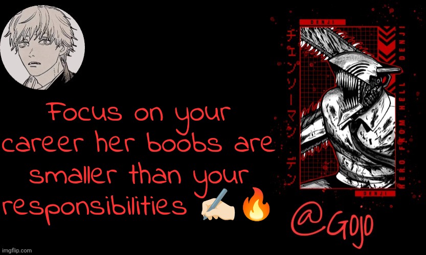 Sometimes I write fire | Focus on your career her boobs are smaller than your responsibilities ✍🏻🔥 | image tagged in gojo announcement template v6 | made w/ Imgflip meme maker