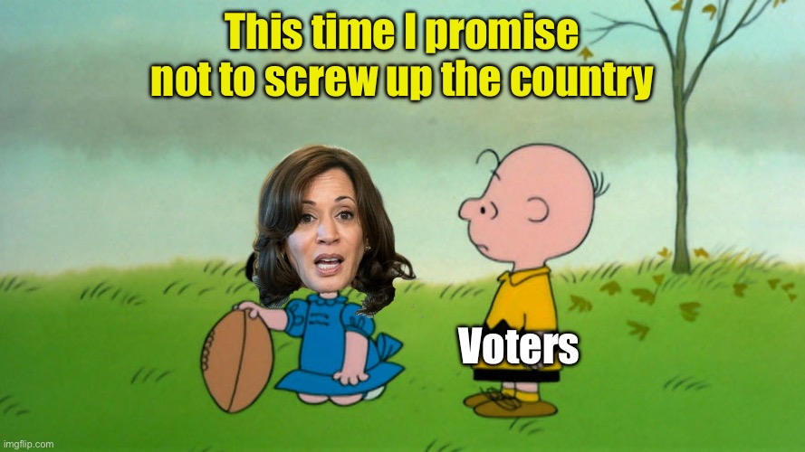 This time she promises! | This time I promise not to screw up the country; Voters | image tagged in lucy with football | made w/ Imgflip meme maker