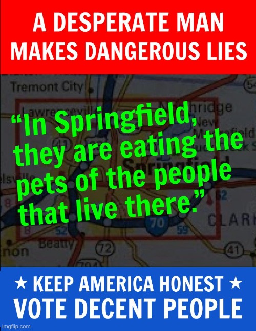 A Desperate Man Makes Dangerous Lies | image tagged in keep america honest | made w/ Imgflip meme maker