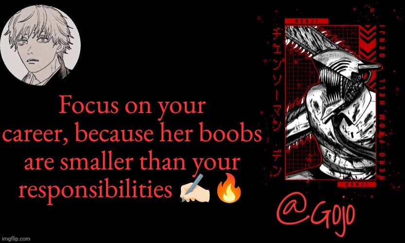 Gojo announcement template V6 | Focus on your career, because her boobs are smaller than your responsibilities ✍🏻🔥 | image tagged in gojo announcement template v6 | made w/ Imgflip meme maker