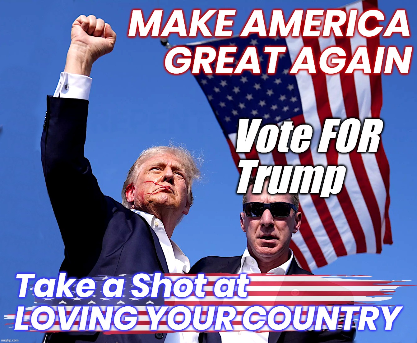 MAGA - Take A Shot (VOTE) | MAKE AMERICA
GREAT AGAIN; Vote FOR
Trump; Take a Shot at
LOVING YOUR COUNTRY | image tagged in maga,donald trump,vote,vote for,love,america | made w/ Imgflip meme maker