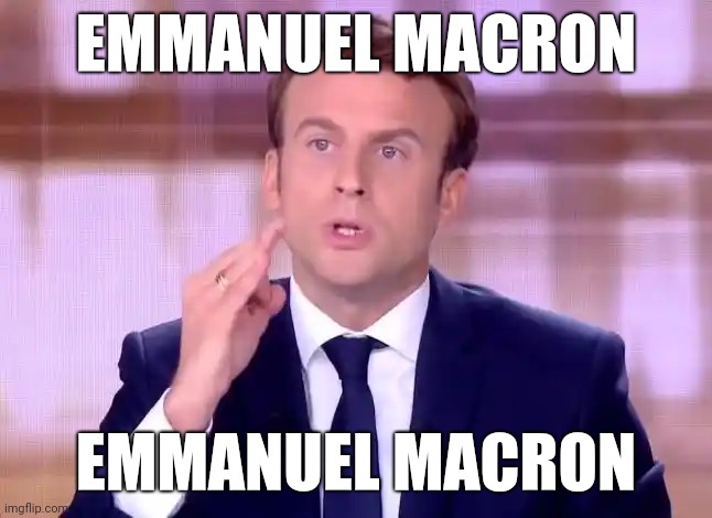 Emmanuel Macron - C'est de la poudre de perlimpinpin | EMMANUEL MACRON; EMMANUEL MACRON | image tagged in emmanuel macron - c'est de la poudre de perlimpinpin | made w/ Imgflip meme maker