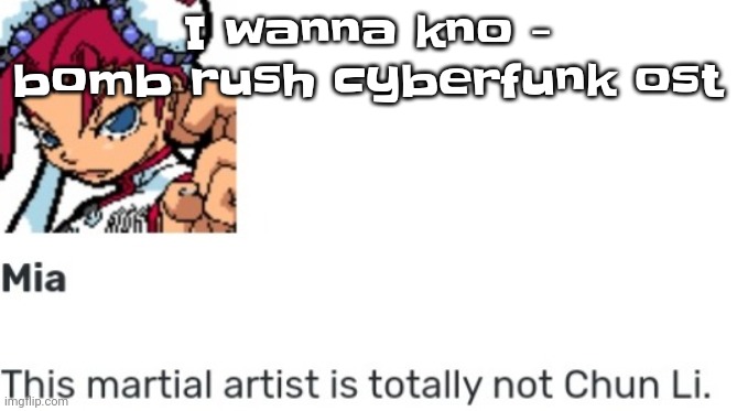 LET 2MELLO COOK :yell: :ice-face: :100: | I wanna kno - bomb rush cyberfunk ost | image tagged in british chun li | made w/ Imgflip meme maker