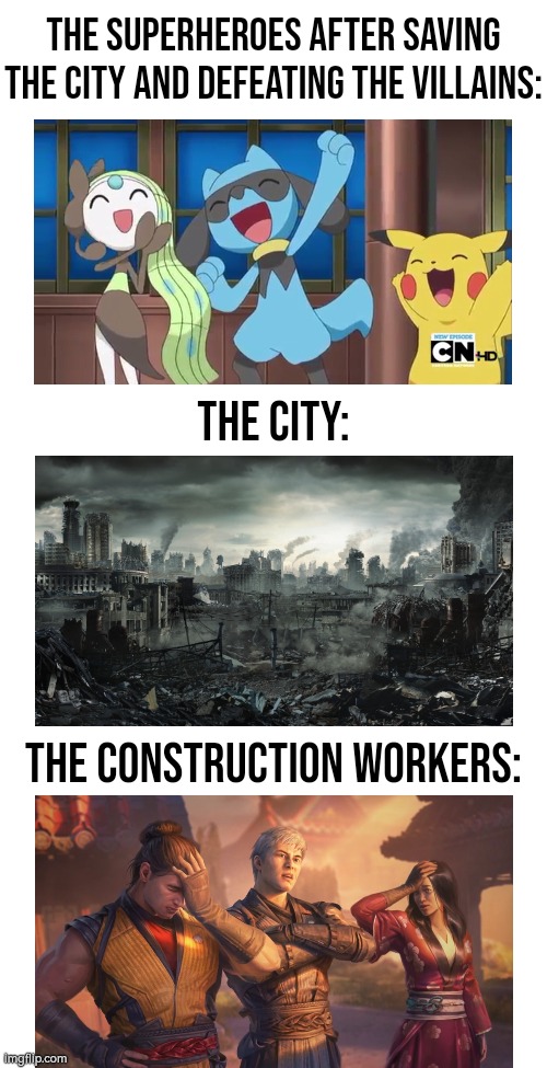 The poor Construction Workers... :( | The Superheroes after saving the city and defeating the Villains:; The City:; The Construction Workers: | image tagged in memes,funny,superheroes,city,construction worker | made w/ Imgflip meme maker