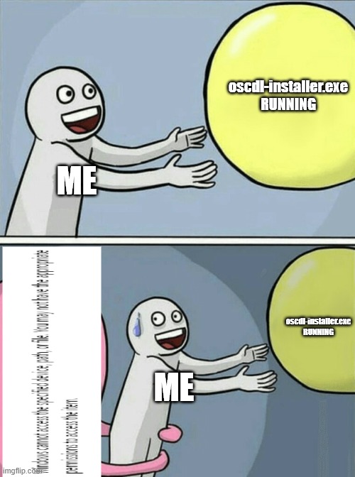 oscdl-installer.exe | oscdl-installer.exe RUNNING; ME; oscdl-installer.exe RUNNING; ME | image tagged in memes,running away balloon,microsoft,wii homebrew | made w/ Imgflip meme maker