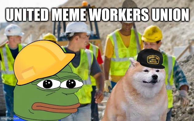 meme union | UNITED MEME WORKERS UNION | image tagged in construction worker | made w/ Imgflip meme maker