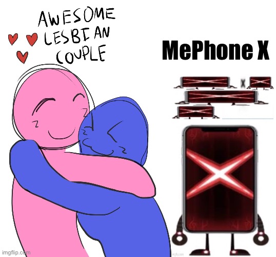 Awesome Lesbian Couple | MePhone X | image tagged in awesome lesbian couple | made w/ Imgflip meme maker