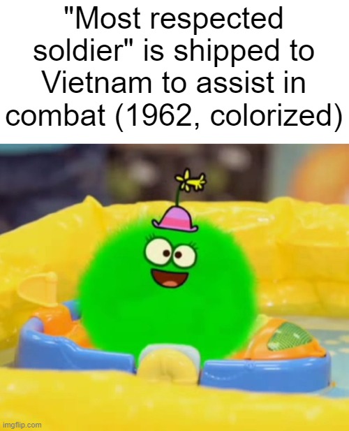 Go get them girl | "Most respected soldier" is shipped to Vietnam to assist in combat (1962, colorized) | image tagged in the lingo show,history memes,history | made w/ Imgflip meme maker