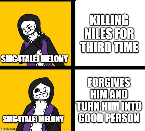 yes | KILLING NILES FOR THIRD TIME; SMG4TALE! MELONY; FORGIVES HIM AND TURN HIM INTO GOOD PERSON; SMG4TALE! MELONY | image tagged in epic sans hotline bling,smg4tale,melony,niles | made w/ Imgflip meme maker