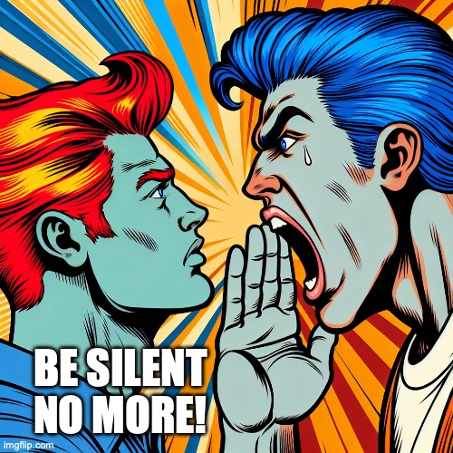 Don't be the silent majority anymore | BE SILENT
NO MORE! | made w/ Imgflip meme maker