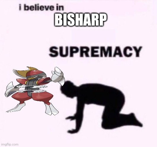 I belive in supermacy | BISHARP | image tagged in i belive in supermacy | made w/ Imgflip meme maker