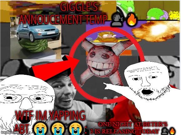 giggle's annoucement temp! | ONE NIGHT AT BETER'S 3 IS RELEASING TODAY 🗣️🔥 | image tagged in giggle's annoucement temp | made w/ Imgflip meme maker
