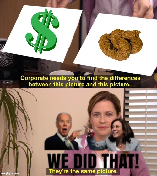 Can't even go to Dollar Tree with Dollar | image tagged in we did that same picture money biden harris meme | made w/ Imgflip meme maker