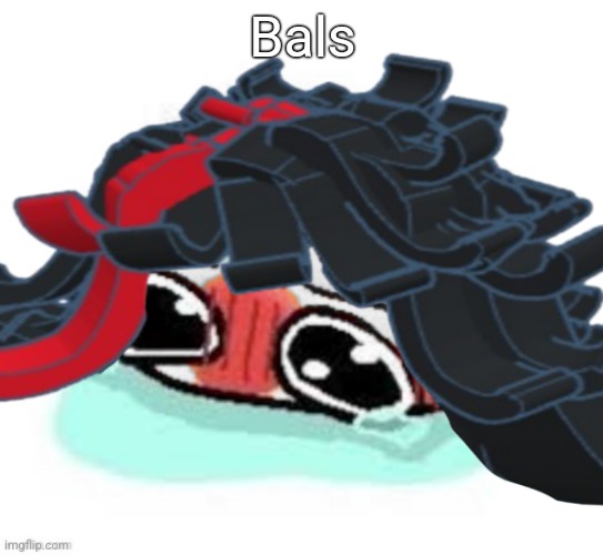Amb shamb bbbmba | Bals | image tagged in amb shamb bbbmba | made w/ Imgflip meme maker