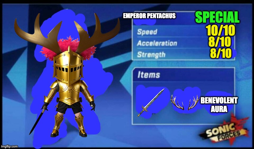 [UPDATED] Sonic Forces Meme Battle | SPECIAL; EMPEROR PENTACHUS; 10/10; 8/10; 8/10; BENEVOLENT AURA | image tagged in updated sonic forces meme battle | made w/ Imgflip meme maker