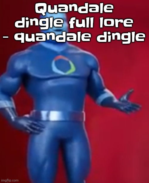 Fentosis jones | Quandale dingle full lore - quandale dingle | image tagged in fentosis jones | made w/ Imgflip meme maker