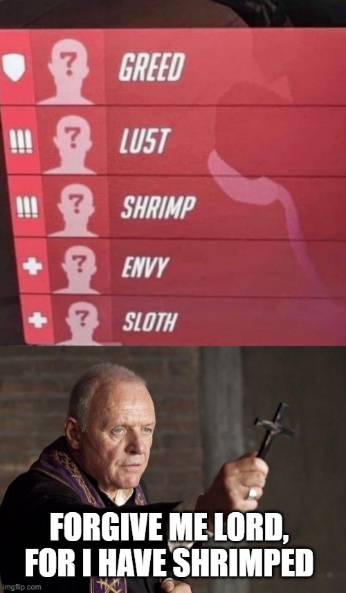 New Deadly Sin? | FORGIVE ME LORD, FOR I HAVE SHRIMPED | image tagged in priest | made w/ Imgflip meme maker