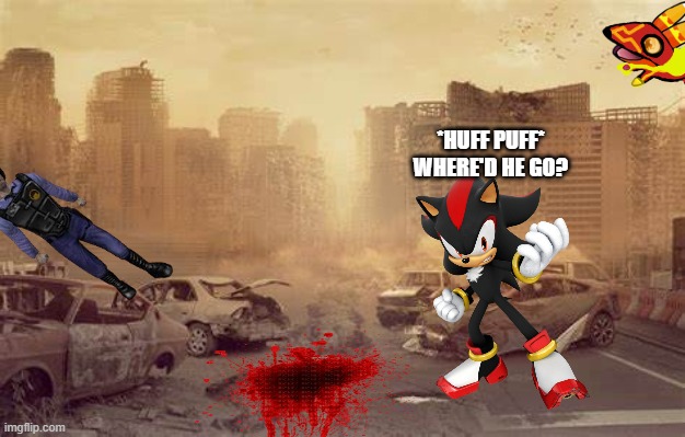 Destroyed City | *HUFF PUFF* WHERE'D HE GO? | image tagged in destroyed city | made w/ Imgflip meme maker