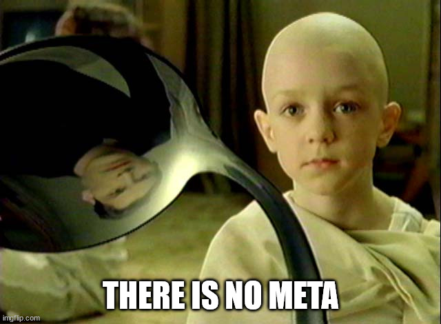 Matrix There is no spoon boy | THERE IS NO META | image tagged in matrix there is no spoon boy | made w/ Imgflip meme maker