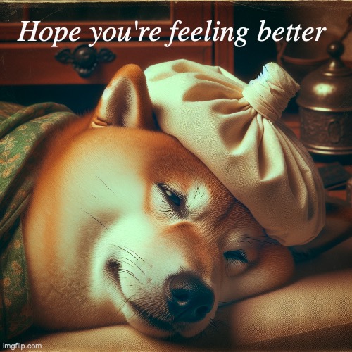 Hope you're feeling better | made w/ Imgflip meme maker