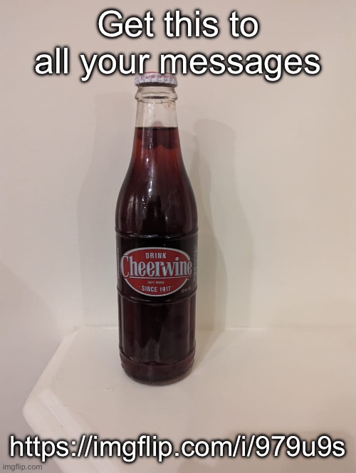 Cheerwine | Get this to all your messages; https://imgflip.com/i/979u9s | image tagged in cheerwine | made w/ Imgflip meme maker