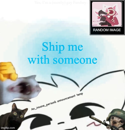 My lil announcement | Ship me with someone | image tagged in my lil announcement | made w/ Imgflip meme maker