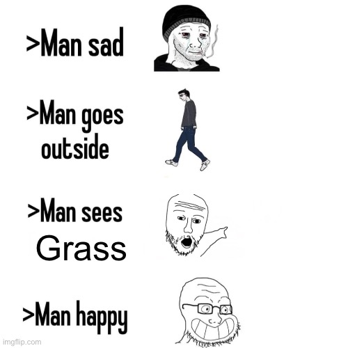Bruh | Grass | image tagged in man sees x man happy | made w/ Imgflip meme maker