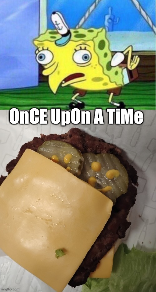 Spongebob duhhhhhjjjjjjj | OnCE UpOn A TiMe | image tagged in memes,mocking spongebob | made w/ Imgflip meme maker