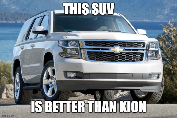 SUV | THIS SUV; IS BETTER THAN KION | image tagged in suv | made w/ Imgflip meme maker