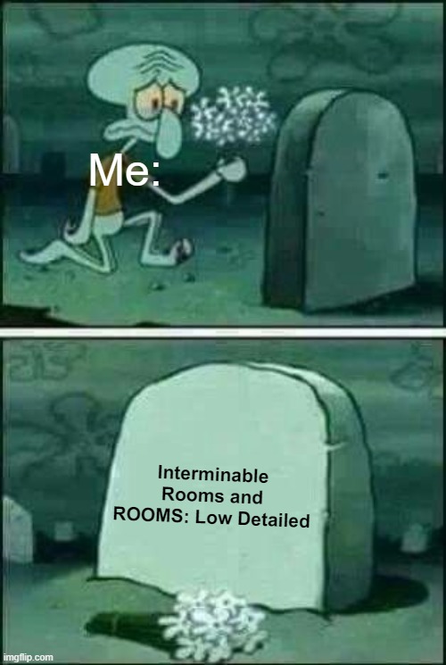 My favorite games from Roblox got private :( | Me:; Interminable Rooms and ROOMS: Low Detailed | image tagged in squidward gravestone meme,roblox,rooms_roblox,roblox_private_games,memes,interminable rooms | made w/ Imgflip meme maker