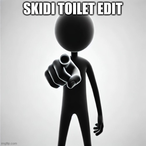 Stickman point | SKIDI TOILET EDIT | image tagged in stickman point | made w/ Imgflip meme maker