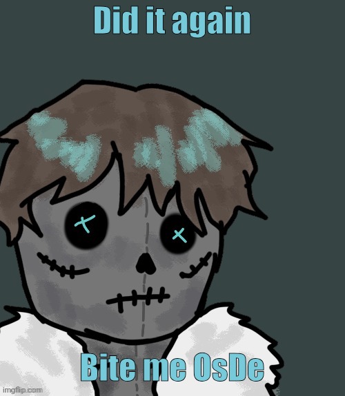 Stole your template again | Did it again; Bite me OsDe | image tagged in osde plush thanks disco | made w/ Imgflip meme maker