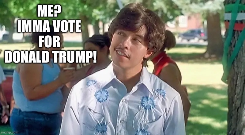 ME? 
IMMA VOTE 
FOR 
DONALD TRUMP! | made w/ Imgflip meme maker