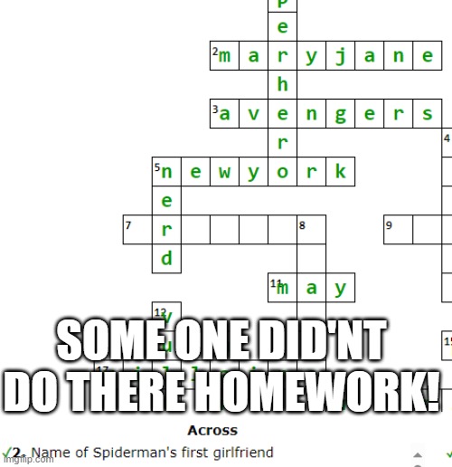 SOME ONE DID'NT DO THERE HOMEWORK! | image tagged in marvel,crossword | made w/ Imgflip meme maker