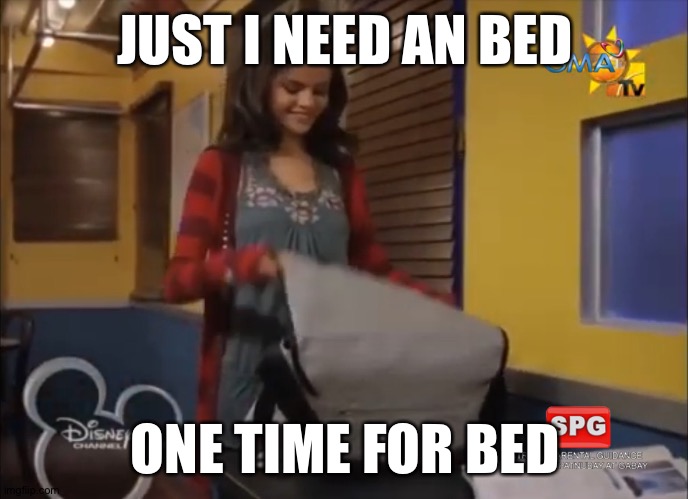 ABS CBN | JUST I NEED AN BED; ONE TIME FOR BED | image tagged in memes | made w/ Imgflip meme maker