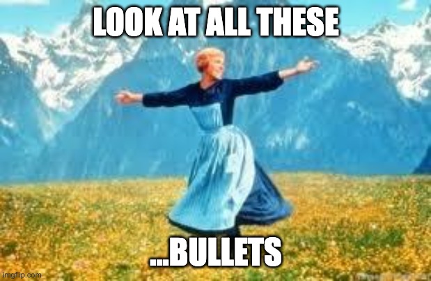 Look At All These Meme | LOOK AT ALL THESE ...BULLETS | image tagged in memes,look at all these | made w/ Imgflip meme maker