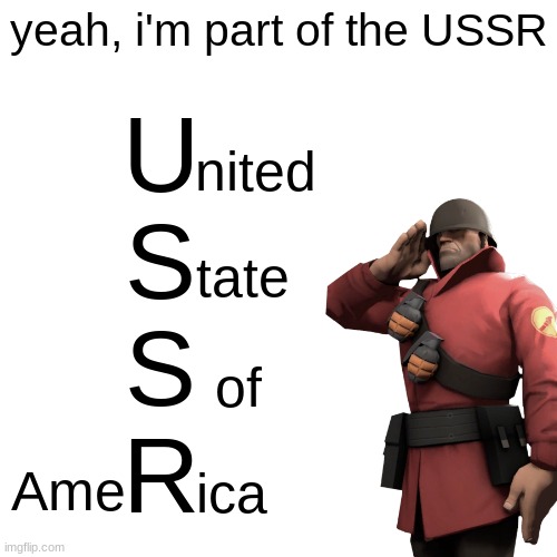 yeah, i'm part of the USSR; U
S
S
R; nited; tate; of; ica; Ame | made w/ Imgflip meme maker