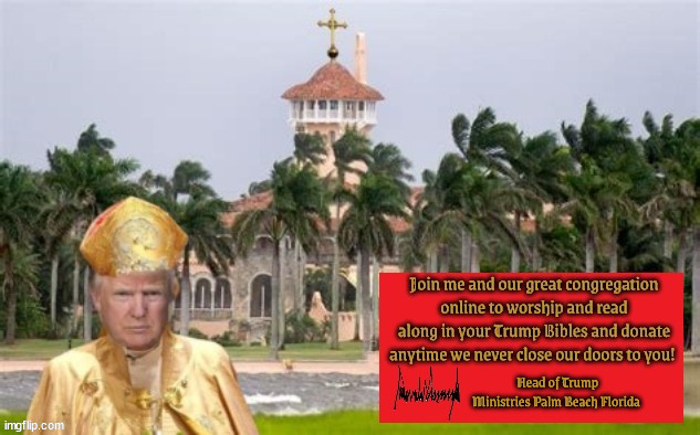 Welcome to Mar-a-lago Ministries | Head of Trump Ministries Palm Beach Florida | image tagged in welcome to mar-a-lago ministries,donations welcome,trump head of trump ministries,maga mocher,trump bibles,trump scam | made w/ Imgflip meme maker