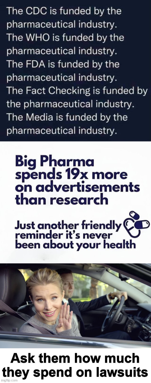 Big Pharma... Proud sponsor of the democrat party too... | Ask them how much they spend on lawsuits | image tagged in big pharma,owns democrats and rinos | made w/ Imgflip meme maker