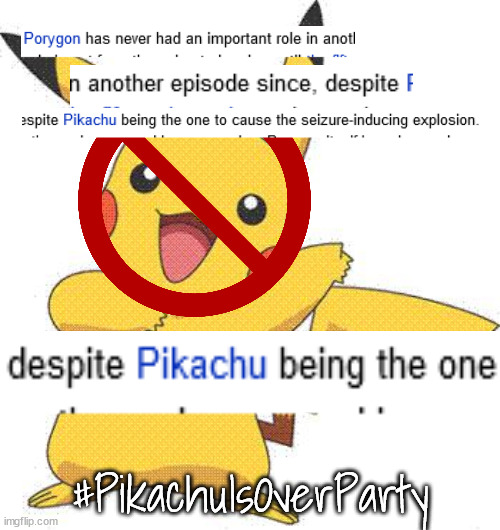 Pokemon | #PikachuIsOverParty | image tagged in pokemon | made w/ Imgflip meme maker