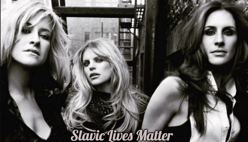 Dixie Chicks | Slavic Lives Matter | image tagged in dixie chicks,slavic | made w/ Imgflip meme maker