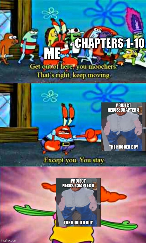 Me having to rewrite 90% of my story before I move on: | ME; CHAPTERS 1-10 | image tagged in everyone get out | made w/ Imgflip meme maker