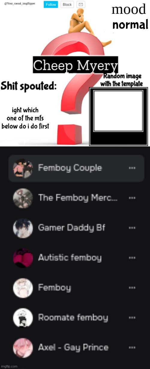 normal; ight which one of the mfs below do i do first | image tagged in yci myery temp | made w/ Imgflip meme maker