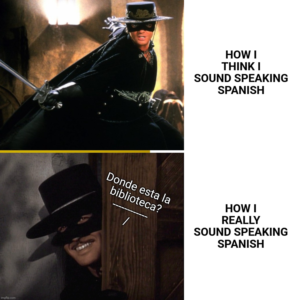 How I think I sound speaking Spanish | HOW I THINK I SOUND SPEAKING SPANISH; HOW I REALLY SOUND SPEAKING SPANISH; Donde esta la
 biblioteca?
------------
/ | image tagged in memes,drake hotline bling,spanish | made w/ Imgflip meme maker